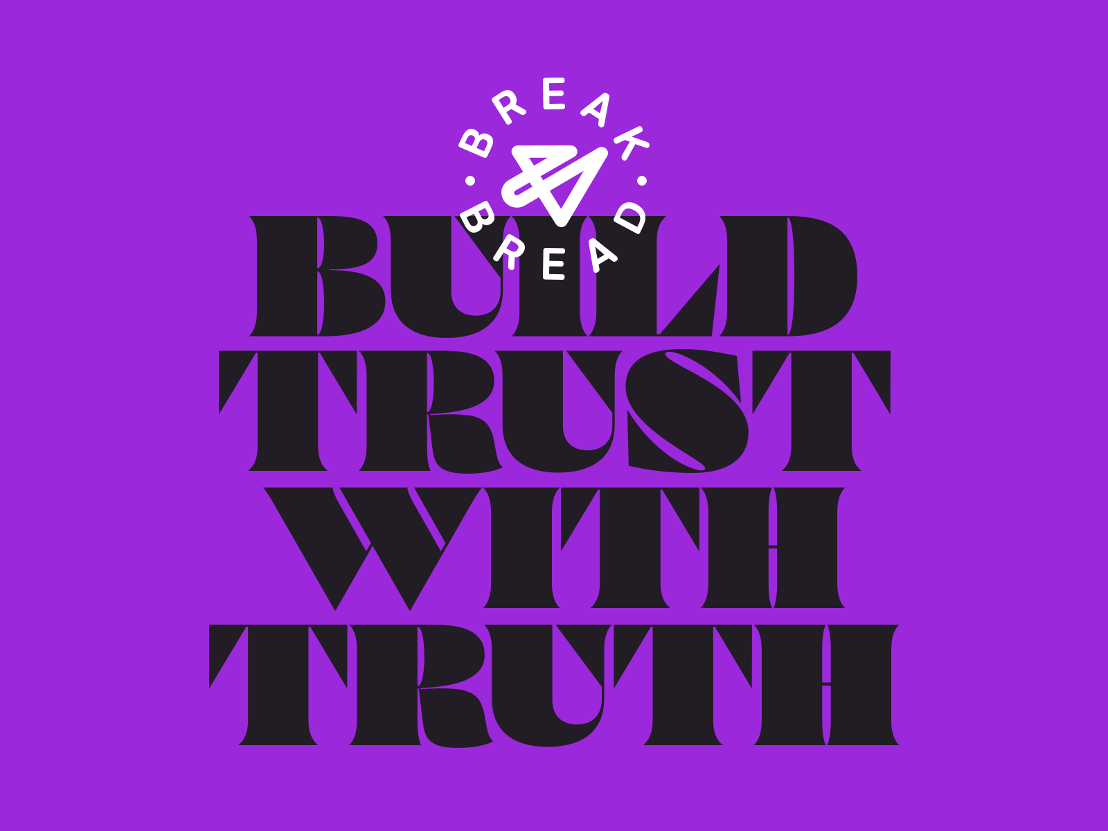 Break Bread - Building Trust with Truth